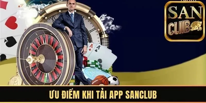 Ứng dụng SanClub tối ưu hóa trải nghiệm người chơi
